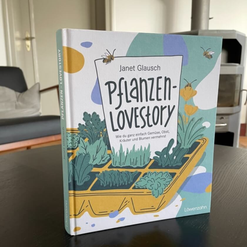 Pflanzen-Lovestory – Wie du ganz einfach Gemüse, Obst, Kräuter und Blumen vermehrst
